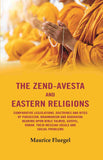 The Zend-Avesta And Eastern Religions Comparative Legislations, Doctrines And Rites of Parseeism, Brahmanism And Buddhism…