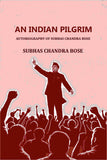 AN INDIAN PILGRIM: AUTOBIOGRAPHY OF SUBHAS CHANDRA BOSE - Gyan Books (image 2)