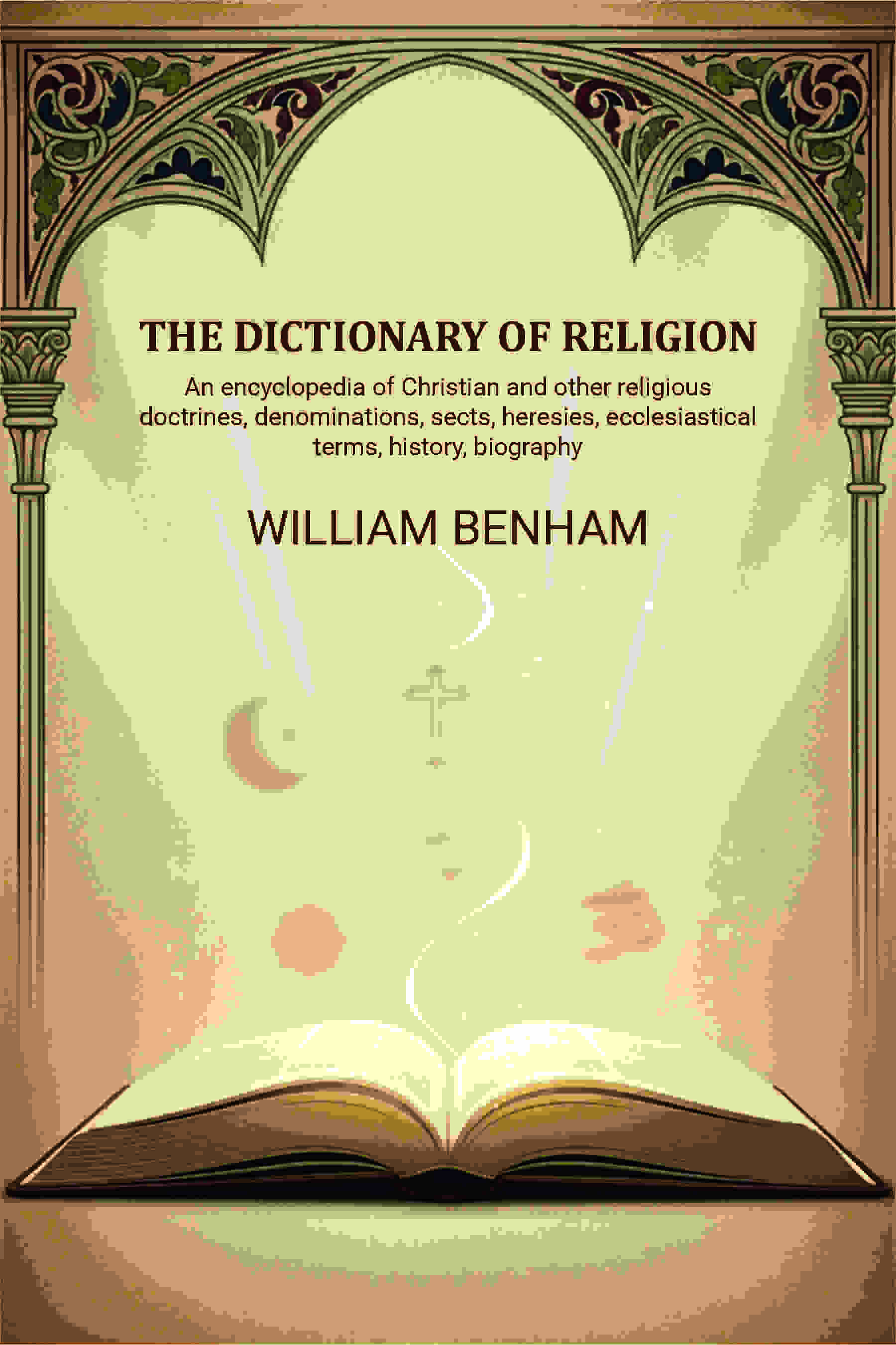 The dictionary of religion: An encyclopedia of Christian and other religious doctrines, denominations, sects, heresies…