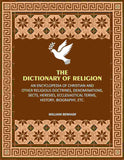 The Dictionary of Religion: An Encyclopedia of Christian and other Religious Doctrines, Denominations, Sects, Heresies…