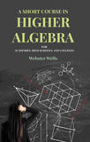 A Short Course in Higher Algebra: For Academies, High Schools, and Colleges - Gyan Books (image 2)