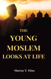 The Young Moslem Looks At Life - Gyan Books