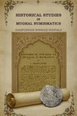 Historical Studies in Mughal Numismatics - Gyan Books