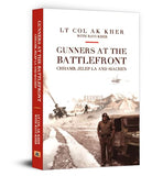 Gunners At The Battlefront: Chhamb, Jelep La, And Siachen (Biography Of A Soldier) A Glimpse Into Valor And Sacrifice By…