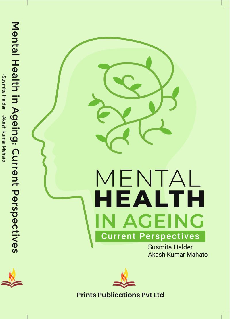Mental Health In Ageing Current Perspectives - Akash Kumar Mahato,Susmita Halder – Prints Publications and Advit Toys