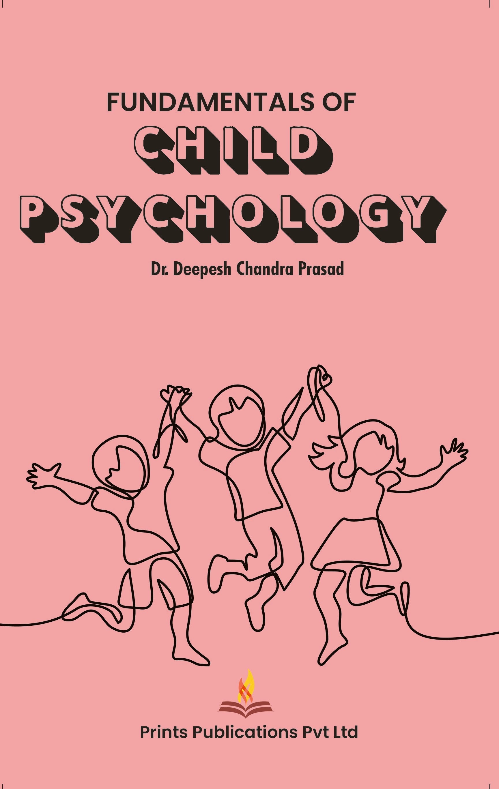 Fundamentals Of Child Psychology - DR DEEPESH CHANDRA PRASAD – Prints Publications and Advit Toys