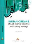 Indian Origins of Arab-Islamic Scientific And Literary Heritage - Prof Abdul Ali – Prints Publications and Advit Toys