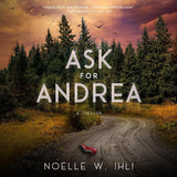 Ask for Andrea -- Paperback –  by Noelle W Ihli