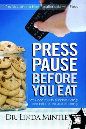 Press Pause Before You Eat: Say Good-bye to Mindless Eating and Hello to the Joys of Eating Kindle Edition