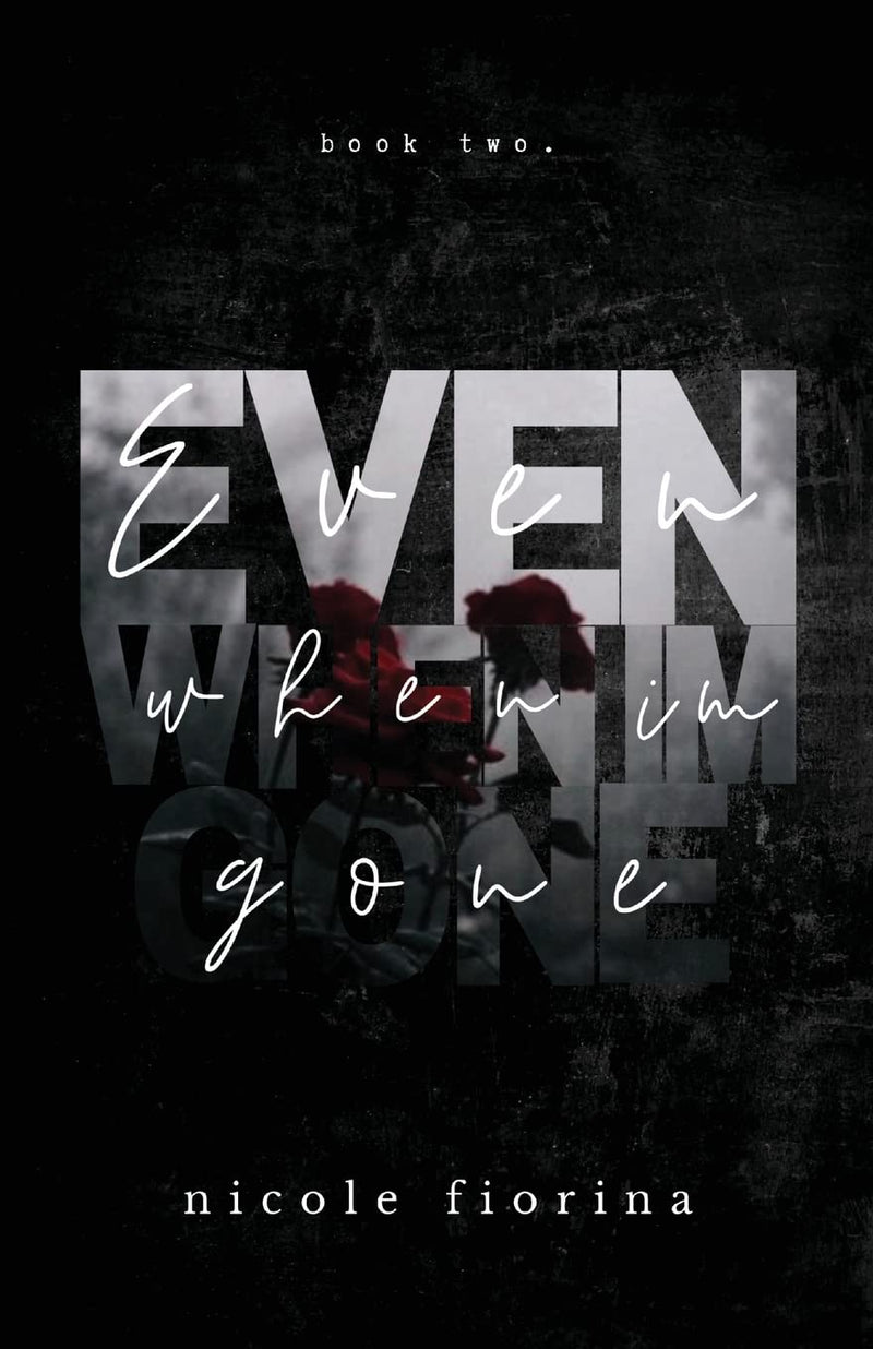 Even When I'm Gone: 2 (The Stay with Me) (Paperback) by Nicole Fiorina