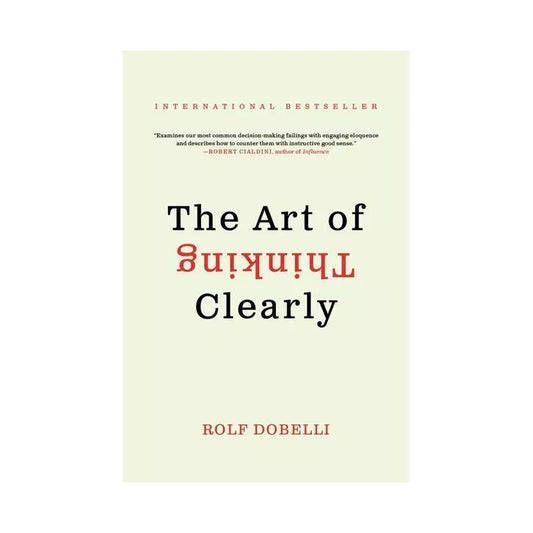 The Art of Thinking Clearly (English, Paperback, Rolf Dobelli)