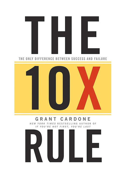 The 10X Rule: The Only Difference Between Success and Failure-Hardcover
