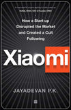 Xiaomi: How a Startup Disrupted the Market and Created a Cult Following- Paperback