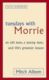 Tuesdays With Morrie: An old man, a young man, and life's greatest lesson