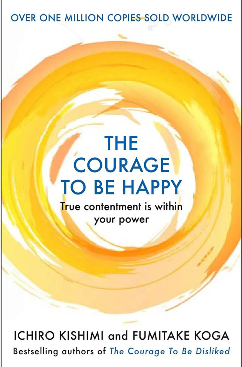 Courage to be Happy: True Contentment Is Within Your Power paperback