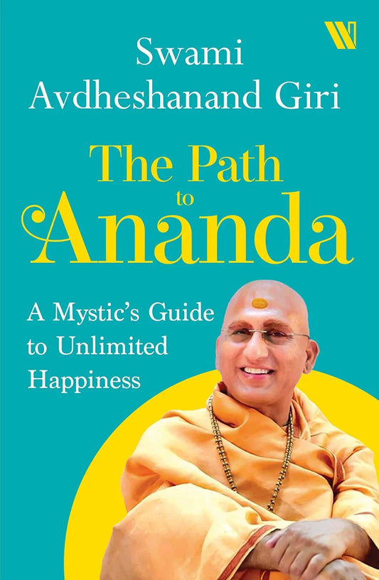 The Path to Ananda : A Mysthic's Guide to Unlimited Happiness
by Swami Avdheshanand Giri