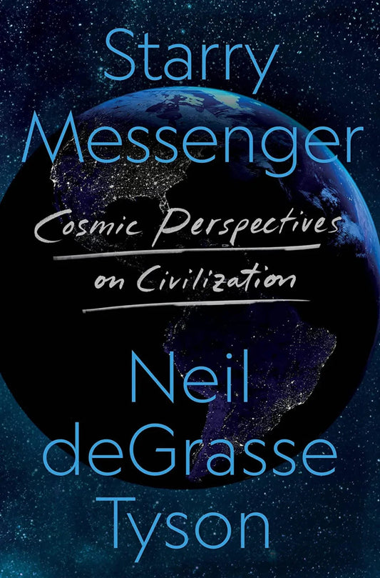 Starry Messenger: Cosmic Perspectives on Civilizationby Neil deGrasse Tyson Hardcover