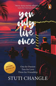 You Only Live Once
by Stuti Changle