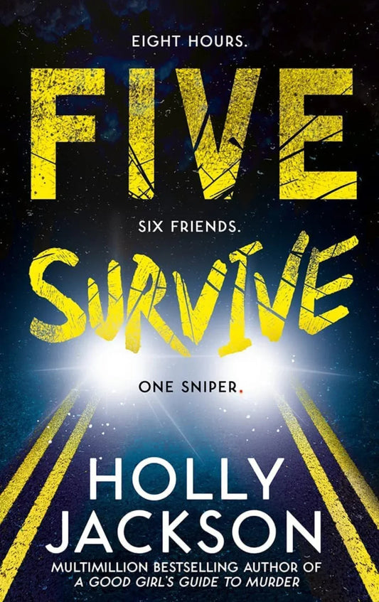 Five Survive: AN INSTANT NUMBER 1 NYT BESTSELLER AND SUNDAY TIMES BESTSELLER! An explosive crime thriller from the award-winning author of A Good Girls Guide to Murder by Holly Jackson