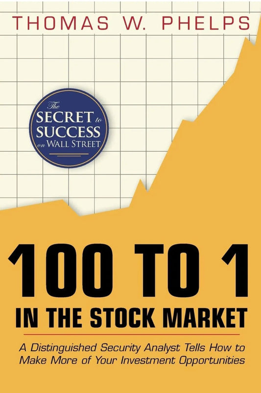 100 to 1 in the Stock Market: Hardcover – by Thomas William Phelps