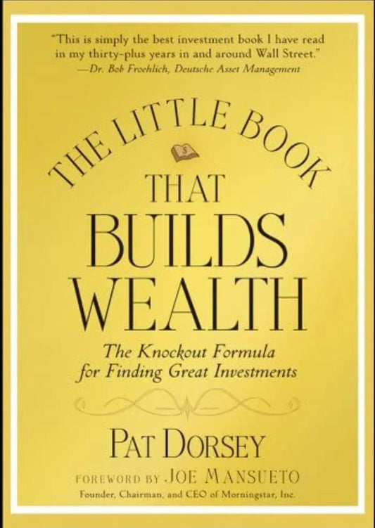The Little Book That Builds Wealth– by Pat Dorsey