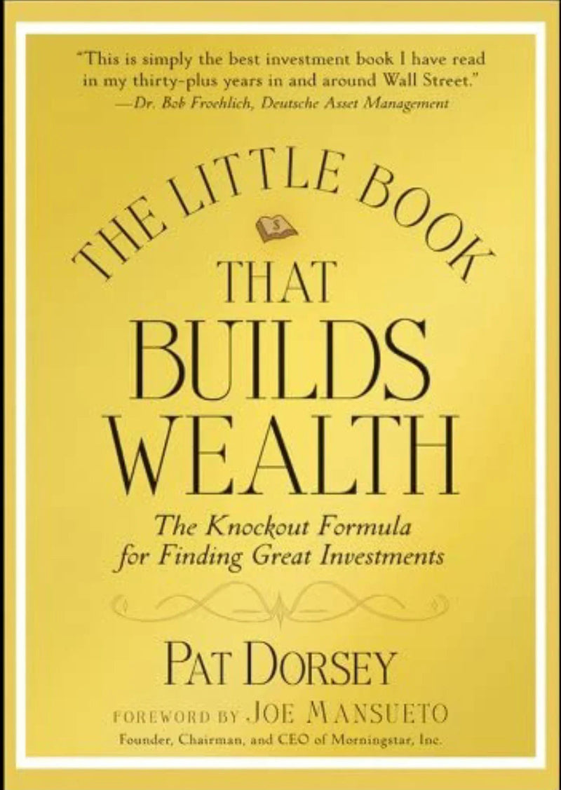 The Little Book That Builds Wealth– by Pat Dorsey