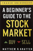 A Beginner's Guide to the Stock Market by Matthew R Kratter