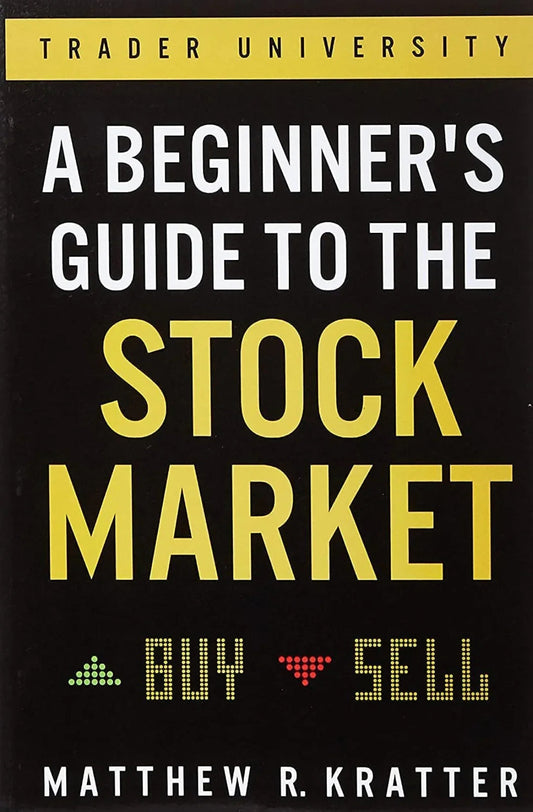 A Beginner's Guide to the Stock Market by Matthew R Kratter