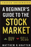 A Beginner's Guide to the Stock Market by Matthew R Kratter