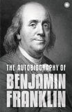 The Autobiography of Benjamin Franklin: The Autobiography – Jaico Books