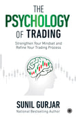 The Psychology of Trading: Strengthen Your Mindset and Refine Your Trading Process – Jaico Books