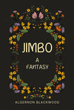 Jimbo : A Fantasy - Algernon Blackwood – Sunflower Books