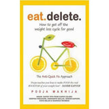 Eat Delete: How to Get Off the Weight Loss Cycle for Good by Pooja Makhija – Books