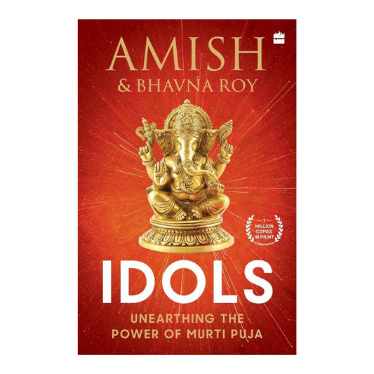 Idols: Unearthing the Power of Murti Puja by Amish Tripathi & Bhavna Roy – Books