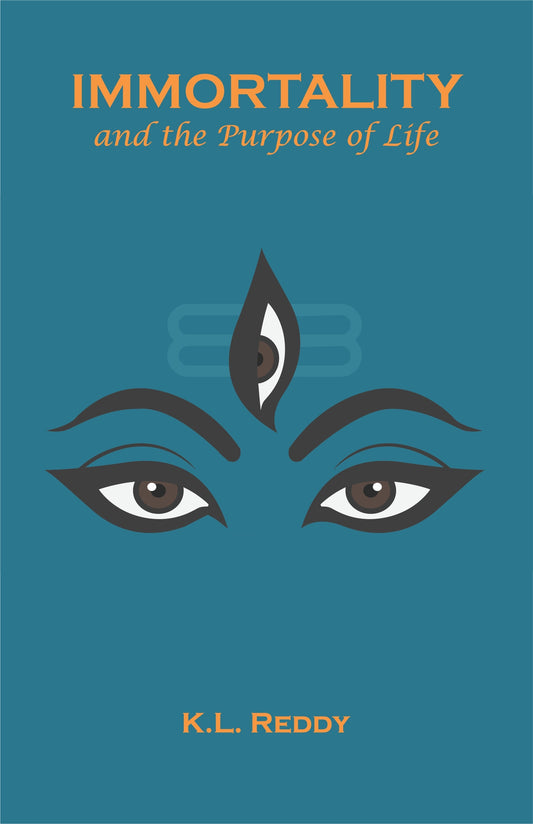 Immortality and the Purpose of Life - Dr. K. L. Reddy – Motilal Banarsidass