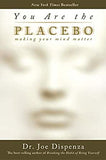 You Are the Placebo : Making Your Mind Matter (Paperback) Dr Joe Dispenza