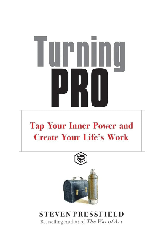 Turning Pro: Tap Your Inner Power and Create Your Life's Work