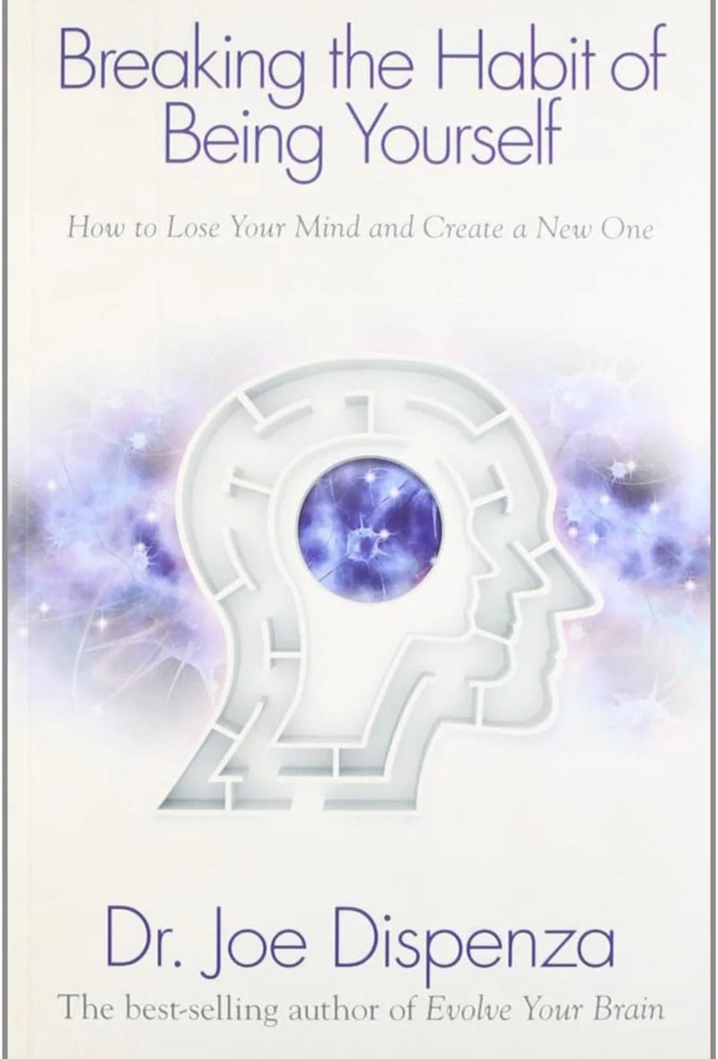 Breaking the Habit of being yourself by Dispenza Dr. Joe