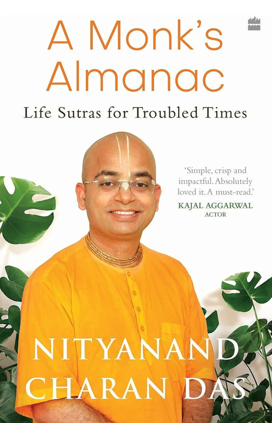 A Monk's Almanac - Sutras for Navigating Life's Most Pressing Issues by Nityanand Charan Das