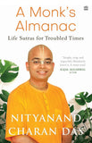 A Monk's Almanac - Sutras for Navigating Life's Most Pressing Issues by Nityanand Charan Das