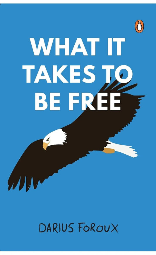 What It Takes to be Free by Darius Foroux