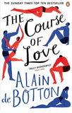 The Course of Love : An unforgettable story of love and marriage from the author of bestselling novel Essays in Love by Alain de Botton