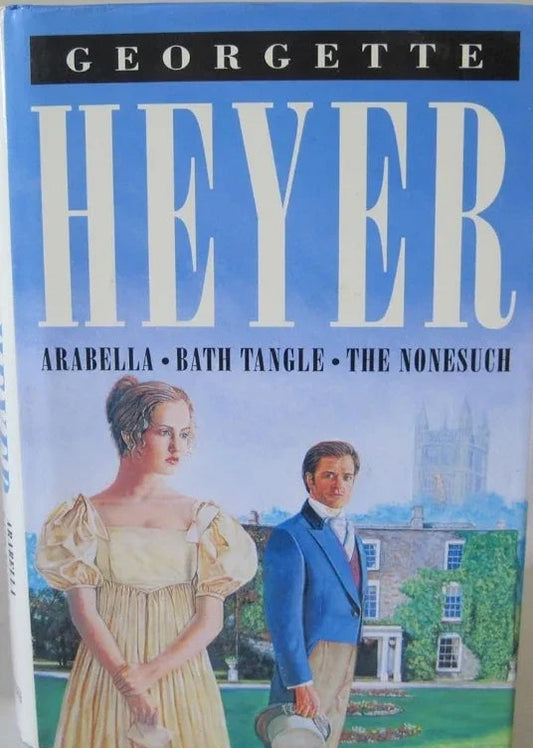 Arabella / Bath Tangle / The Nonesuch by Georgette Heyer - old paperback