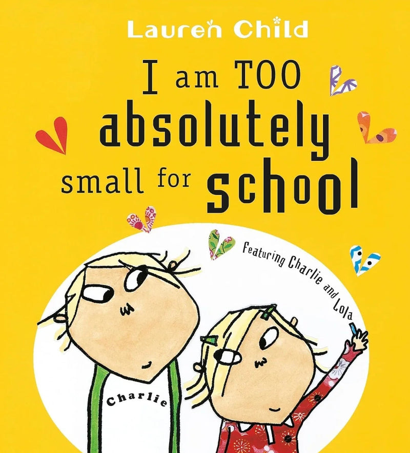 Charlie and Lola: I Am Too Absolutely Small For School - old paperback