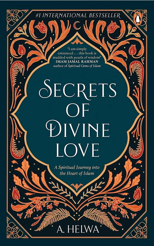 Secrets of Divine Love: A Spiritual Jour by A.Helwa