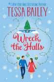 Wreck the Halls: A Novel by Tessa Bailey