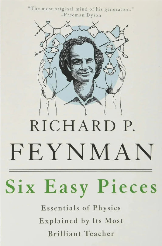 Six Easy Pieces by Richard P. Feynman