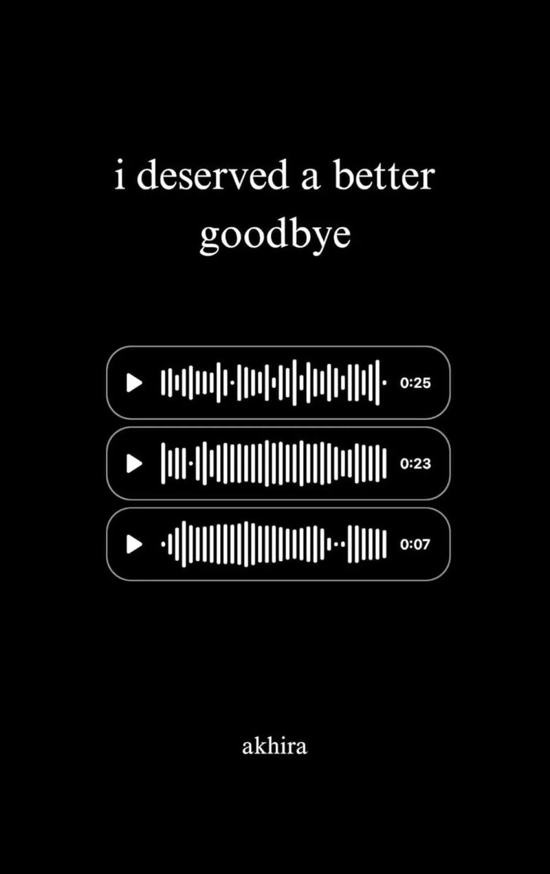 I deserved a better Goodbye by Akhira paperback