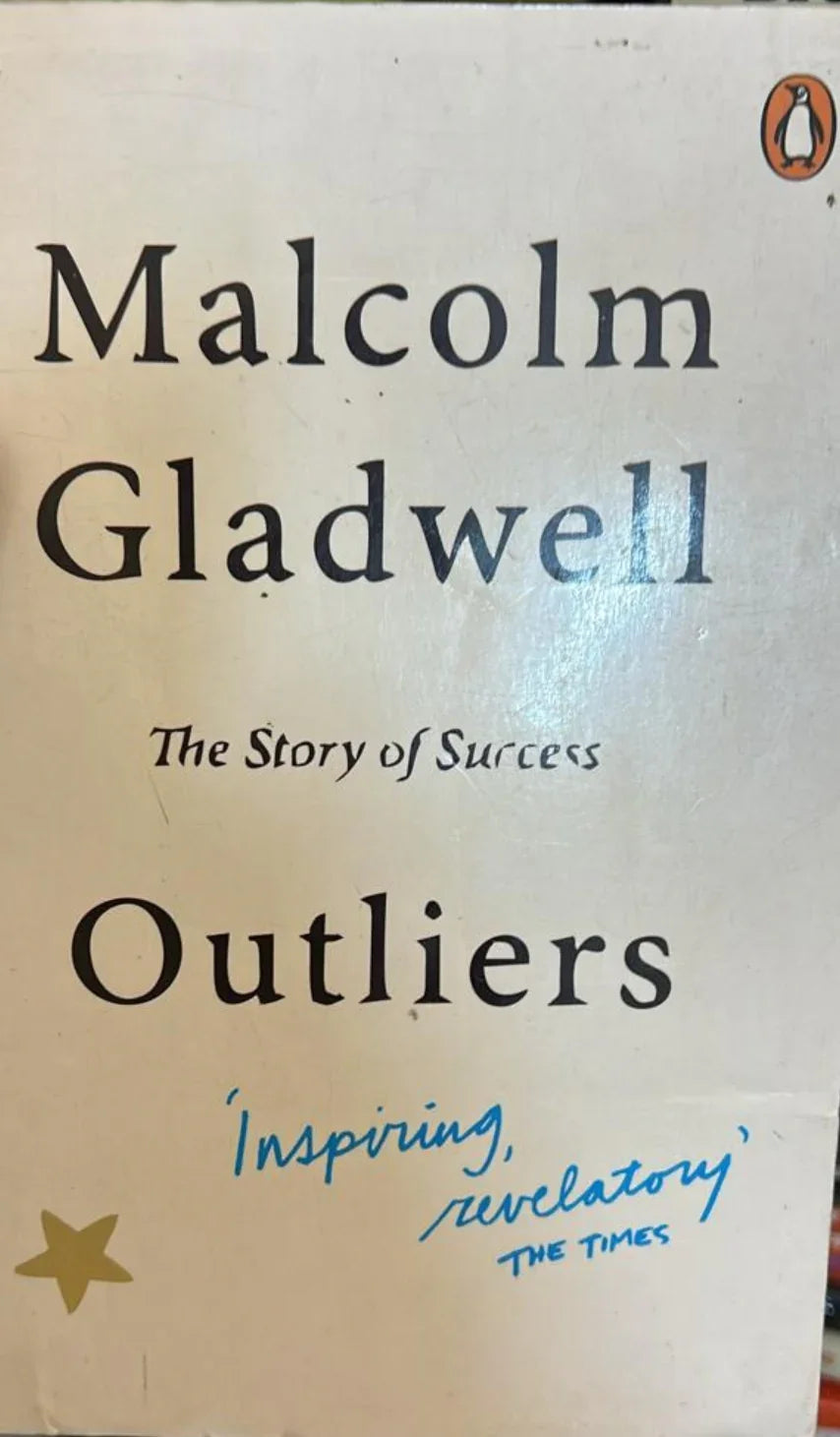 Outliers : The Story of Success by Malcolm Gladwell