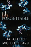 Unforgettable by Tayla Louise
